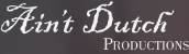 Ain't Dutch Productions Logo
